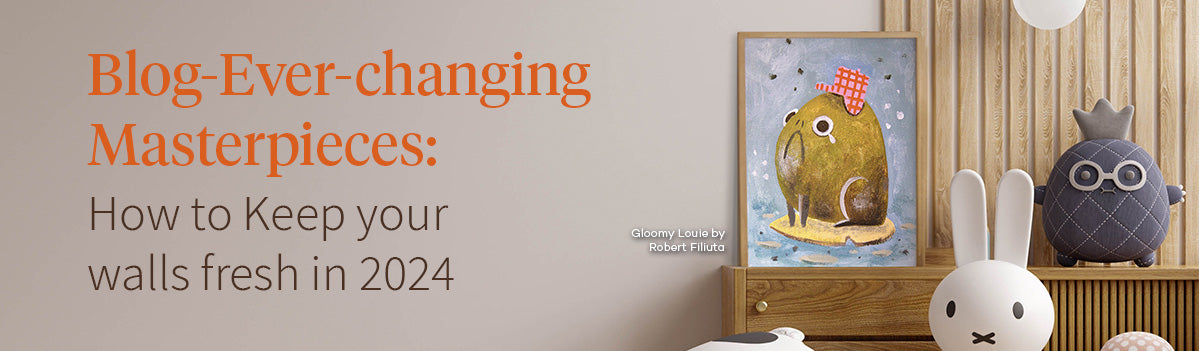 Blog Every Changing Masterpieces: How to Keep your Walls Fresh in 2024 with Gloomy Louie wall decor by Robert Filiuta