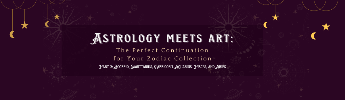Astrology Meets Art: The Perfect Continuation For Your Zodiac Collection Scorpio, Sagittarius, Capricorn, Aquarius, Pisces, Aries.