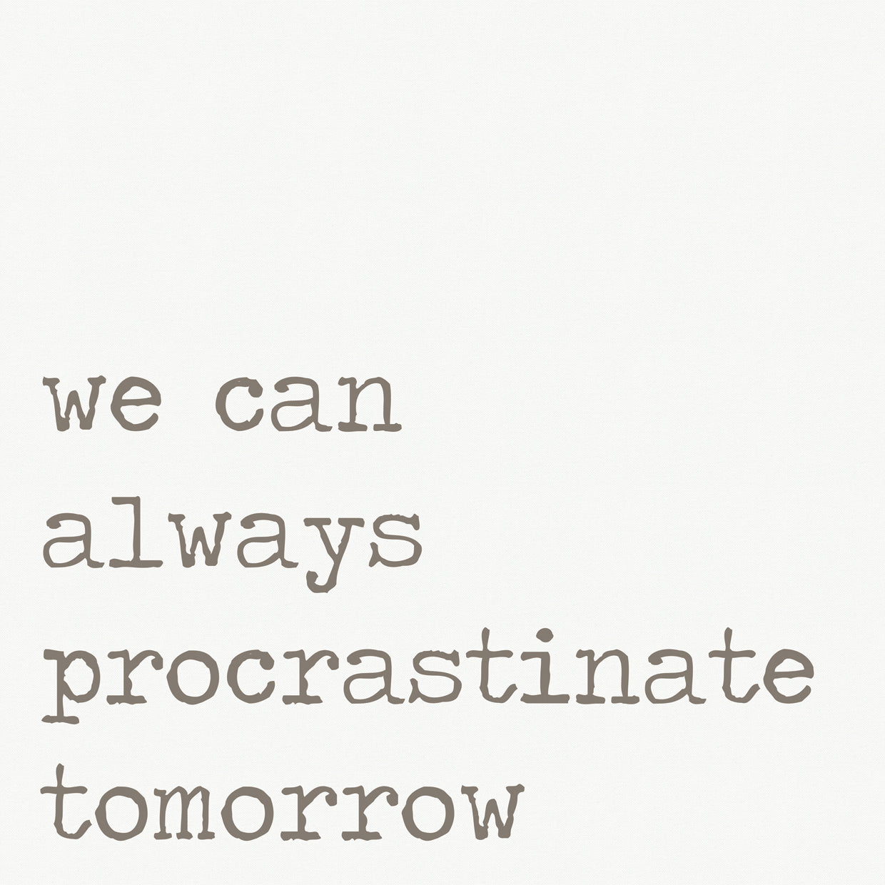 Procrastinate Tomorrow