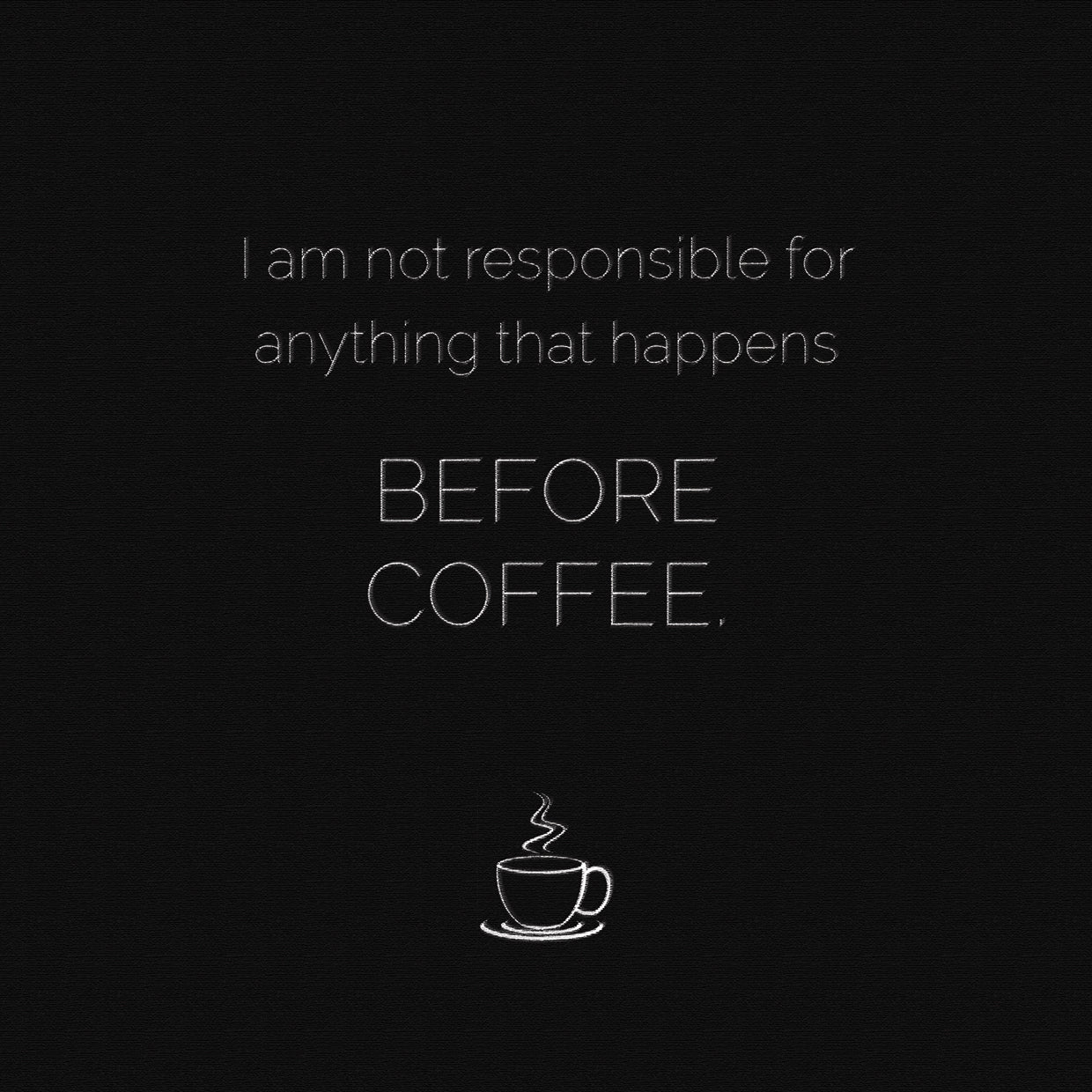 Before Coffee on Black