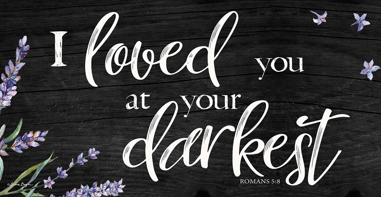 I Loved You at Your Darkest