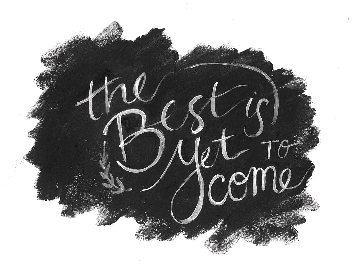 The Best is Yet to Come