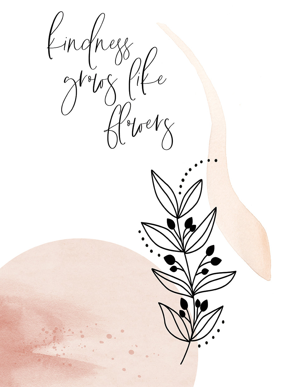 Kindness grows like flowers
