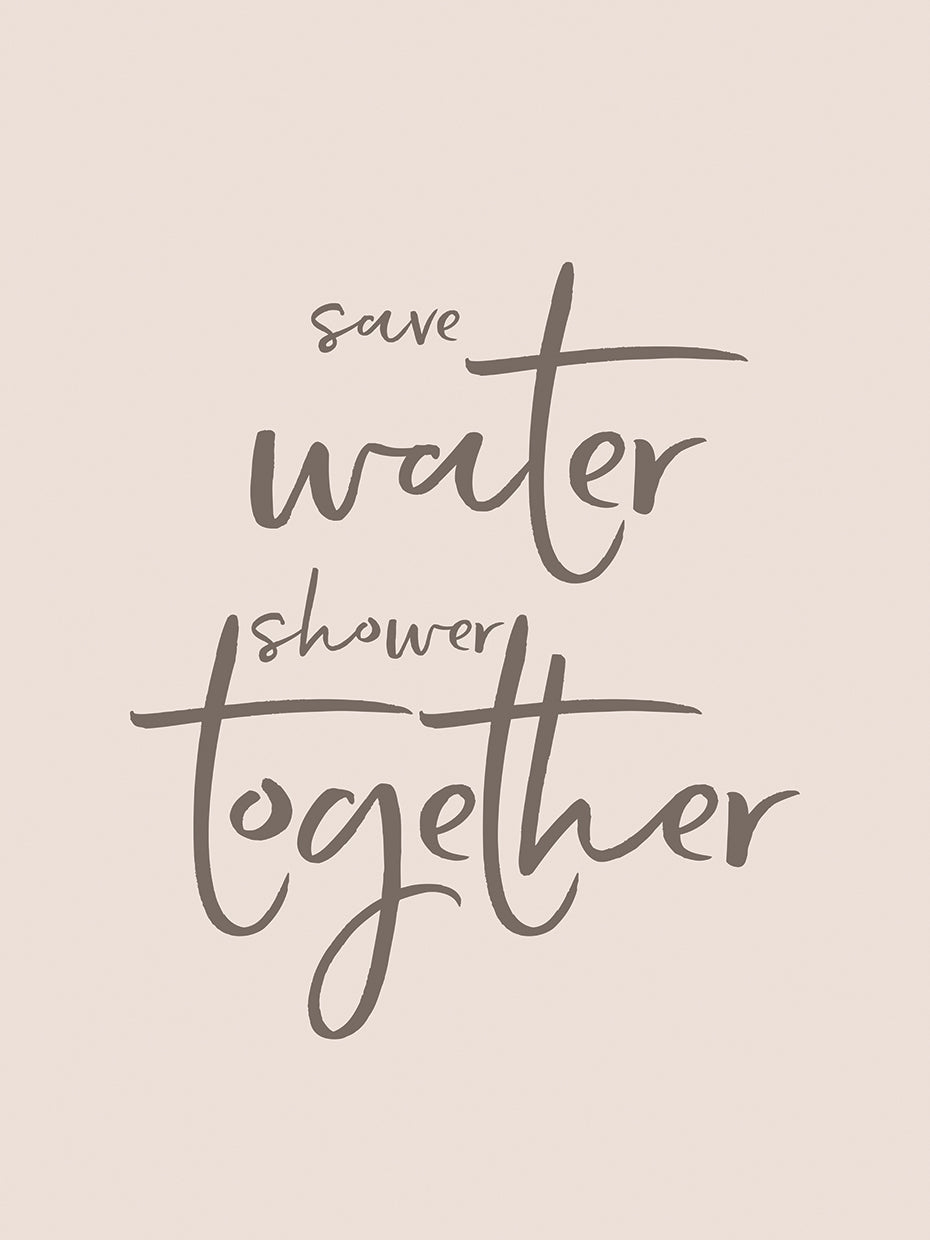 Save water - shower together