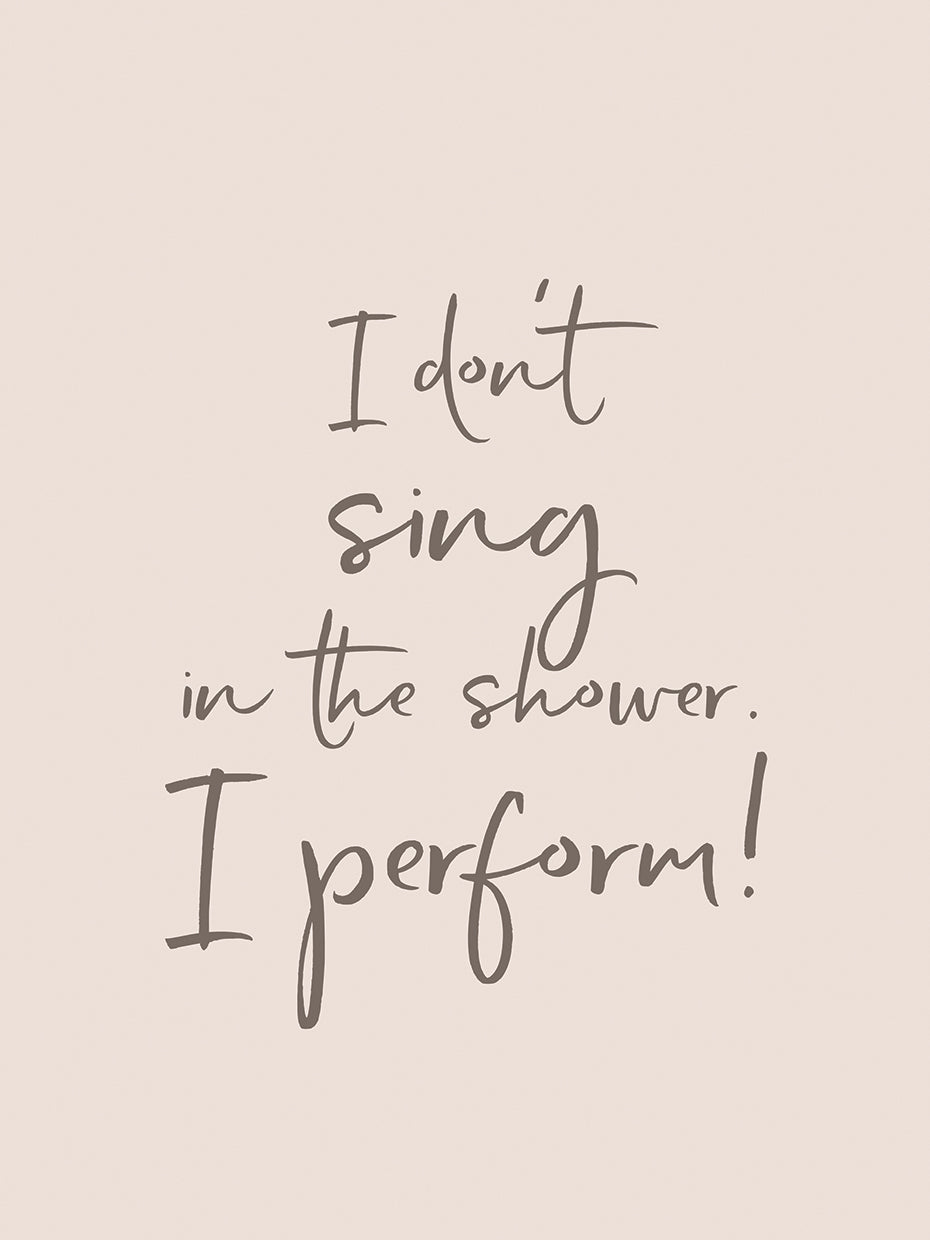 Performing in the shower
