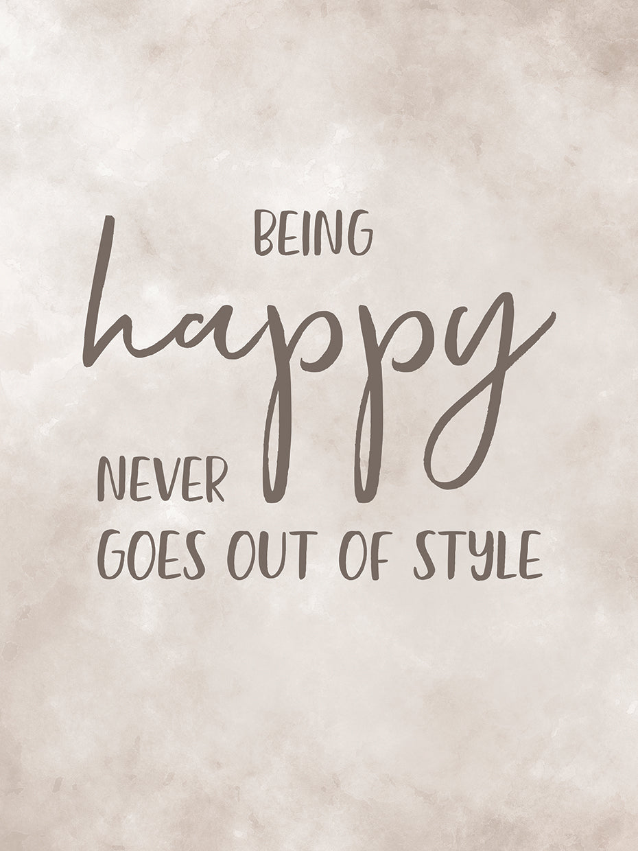 Being happy never goes out of style
