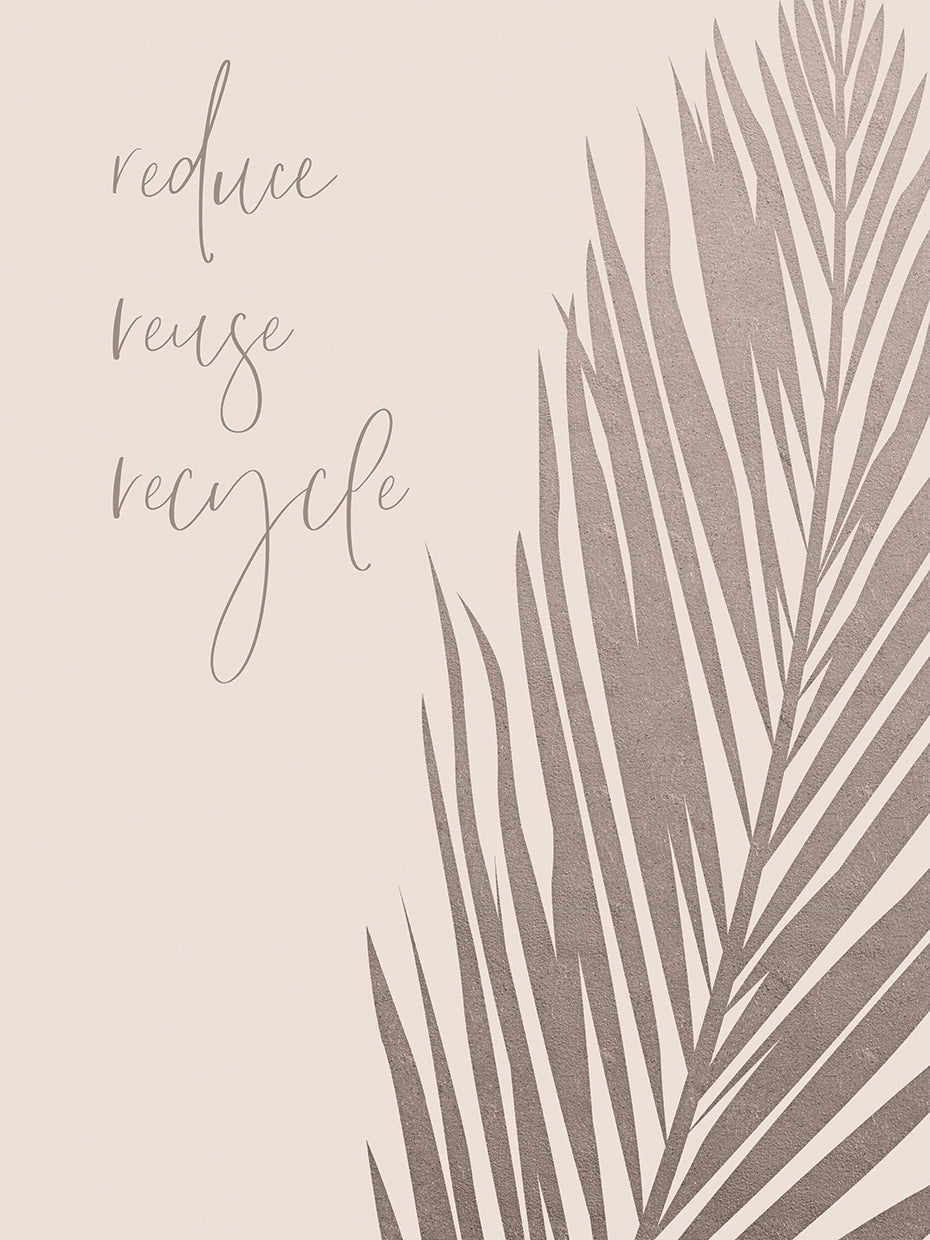 Reduce - reuse - recycle