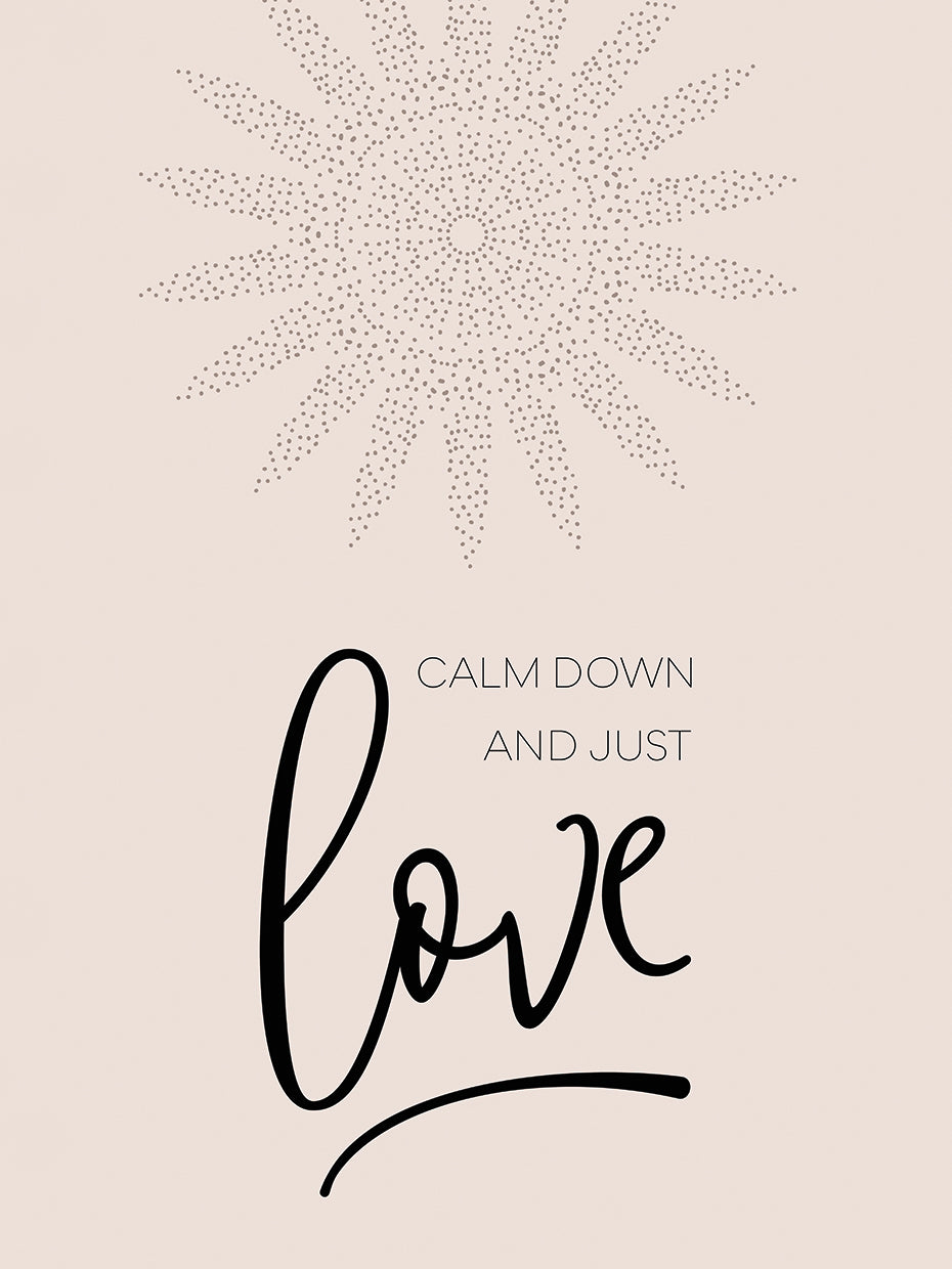 Calm down and just love