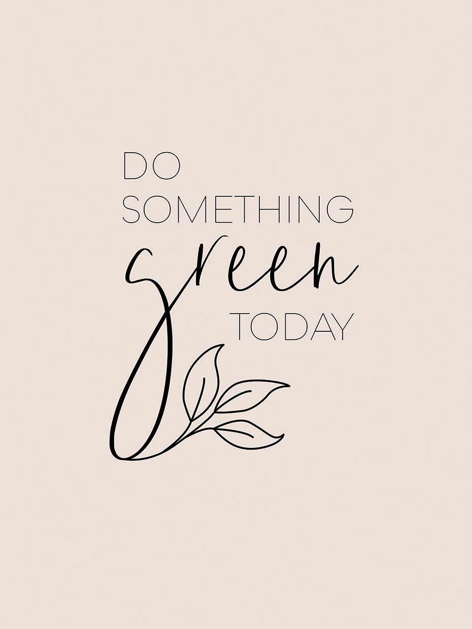 Do something green today