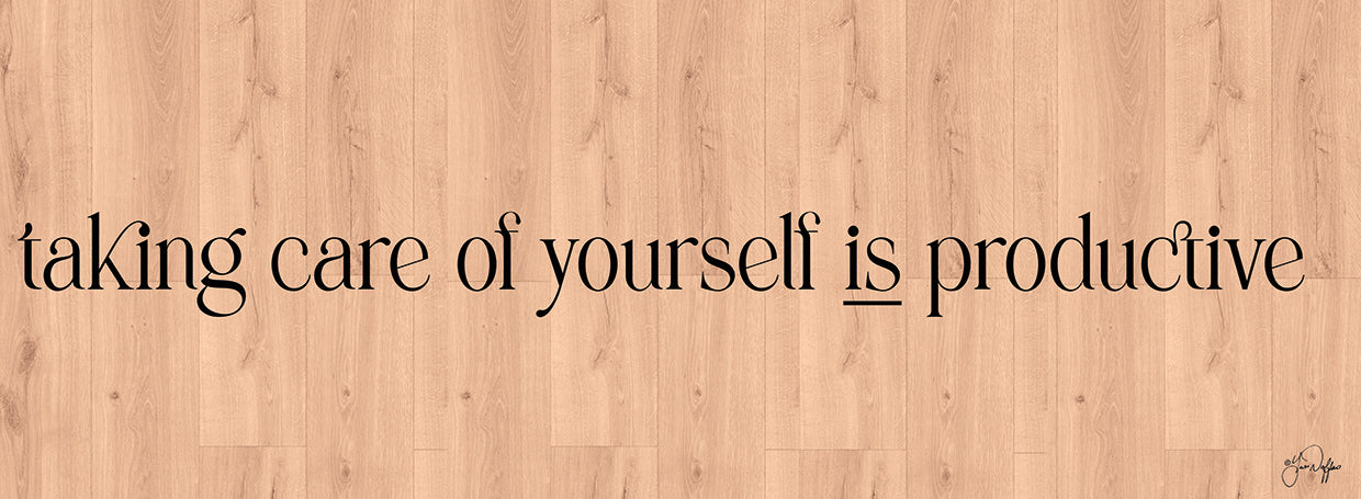 Taking Care of Yourself is Productive