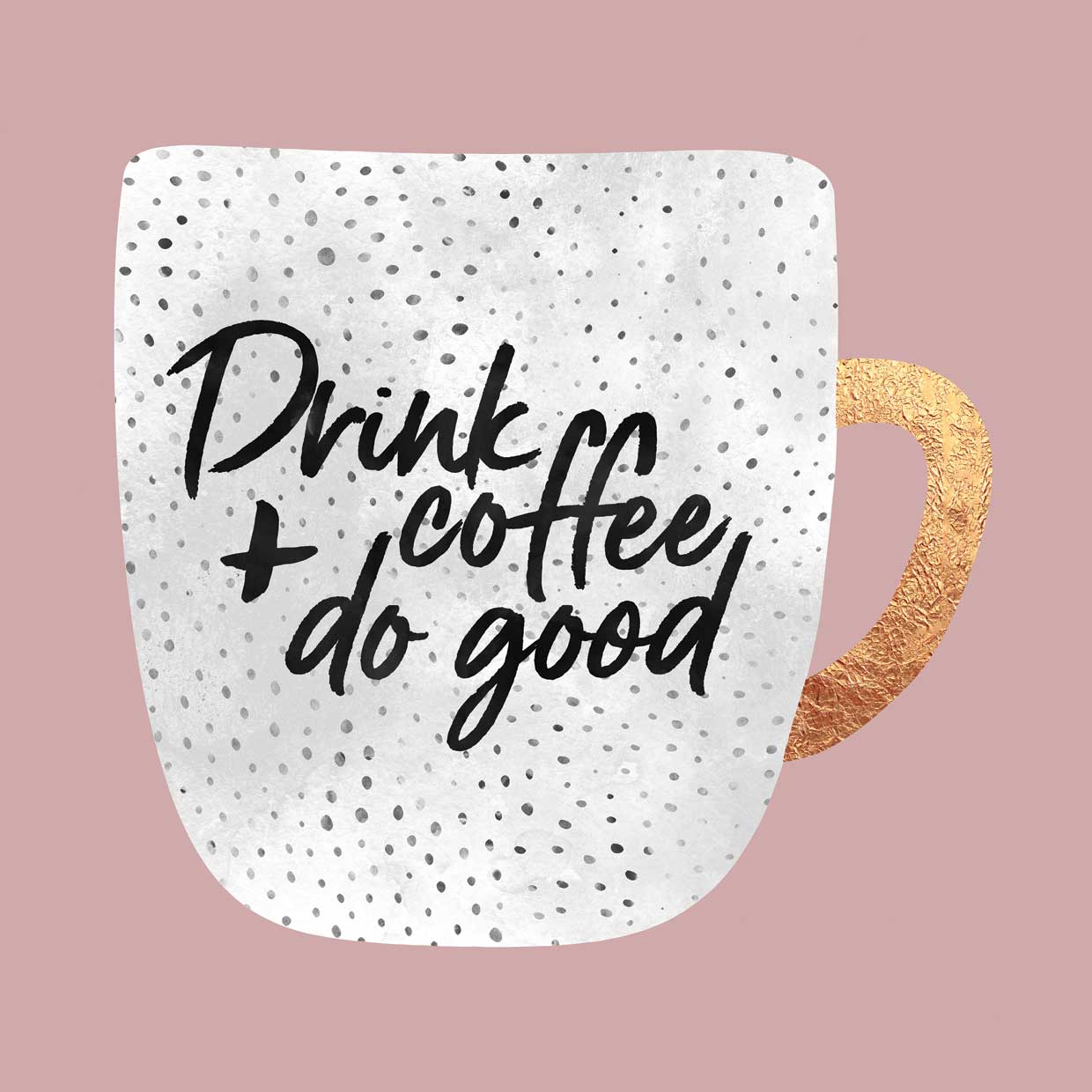 Drink Coffee And Do Good 2