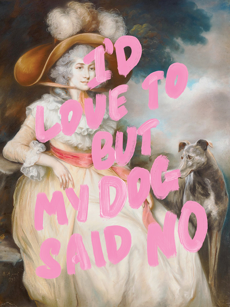 I'd Love To But My Dog Said No