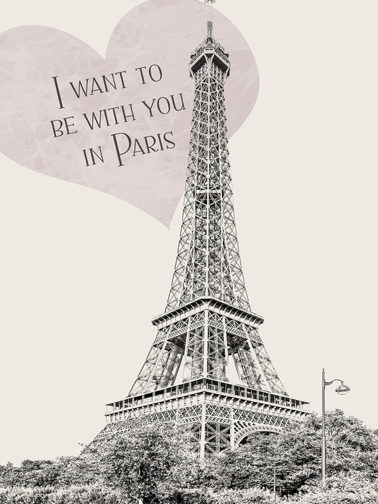 I want to be with you in Paris