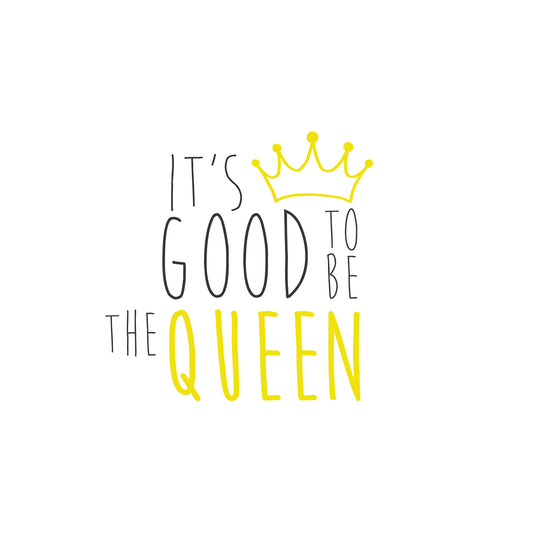 Good To Be Queen 1
