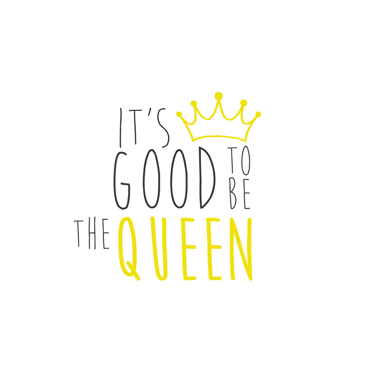 Good To Be Queen 1
