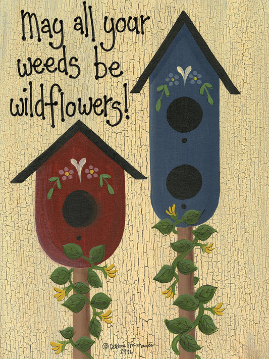 May All Your Weeds....