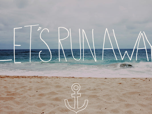 Lets Run Away - To the Sea