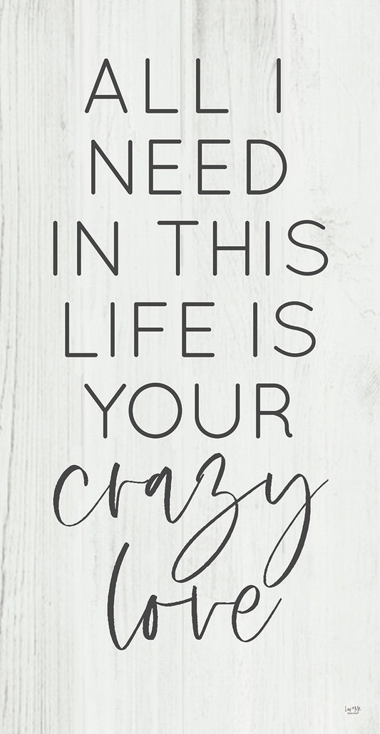 All I Need in this Life is Your Crazy Love Canvas Print