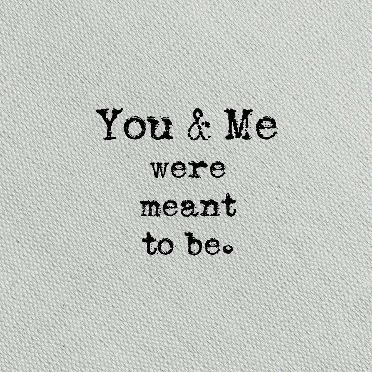 Type on Grey You & Me