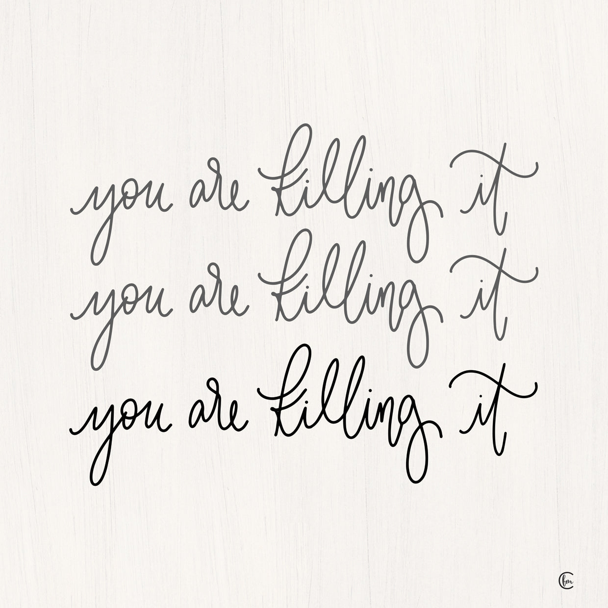 You're Killing It