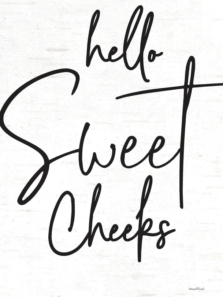 Hello Sweet Cheeks