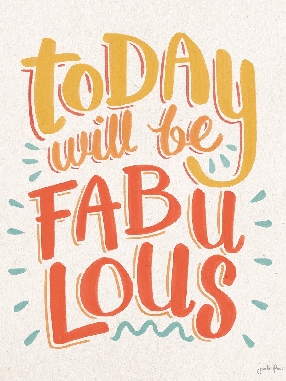 Today Will be Fabulous I
