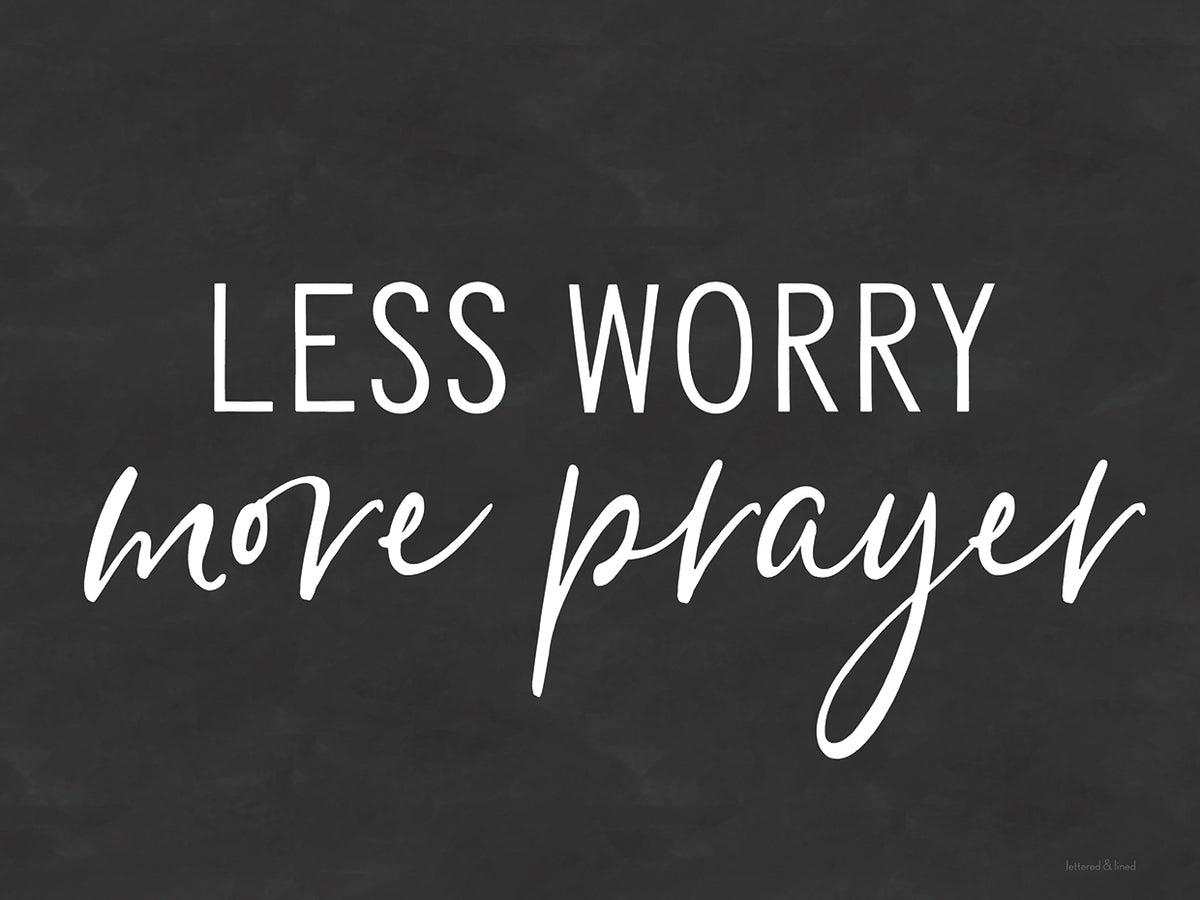 Less Worry, More Prayer