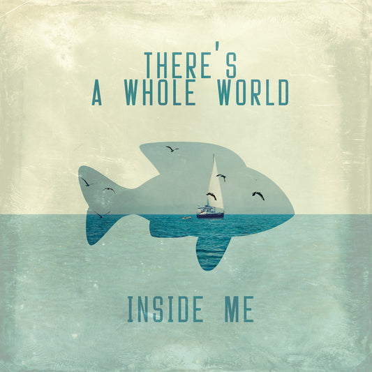 There Is A World Inside of Me