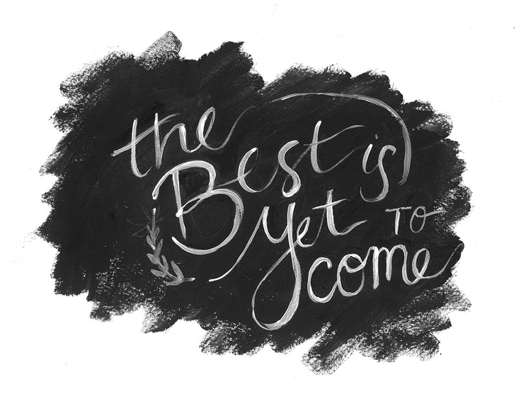 The Best is Yet to Come