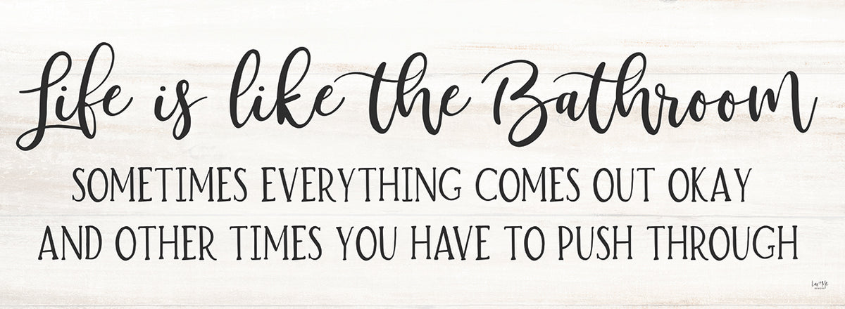 Life is Like the Bathroom