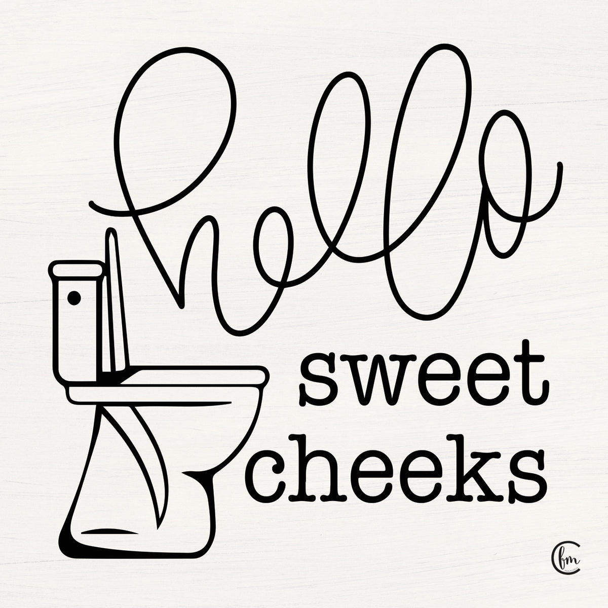 Hello Sweet Cheeks