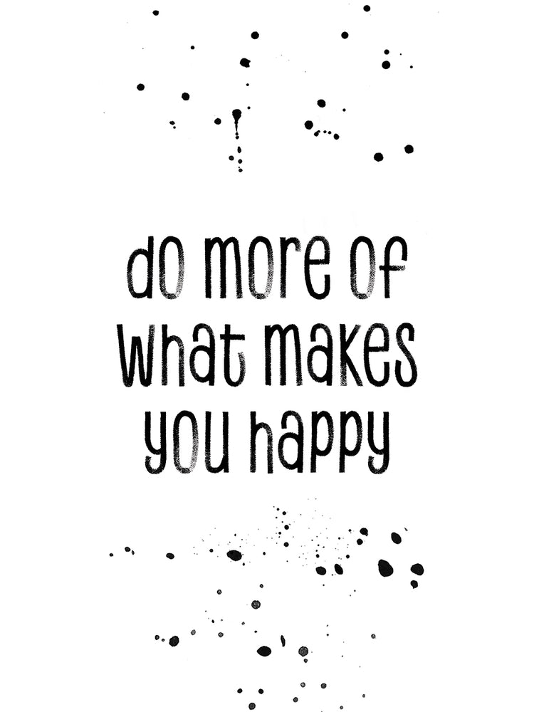 Do more of what makes you happy