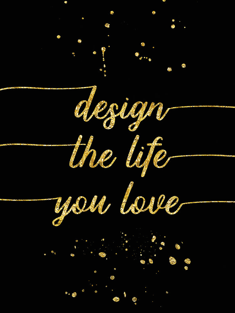 Design the life you love