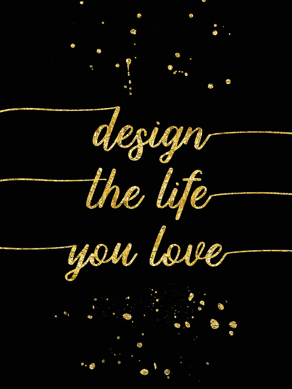 Design the life you love