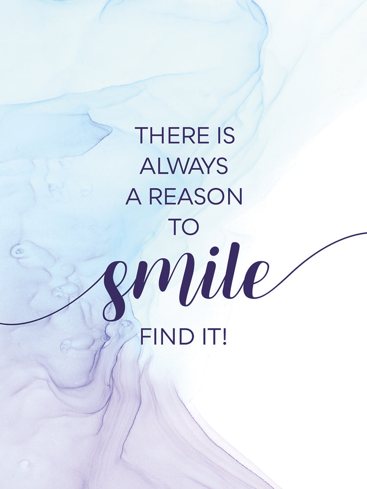 THERE IS ALWAYS A REASON TO SMILE - floating colors