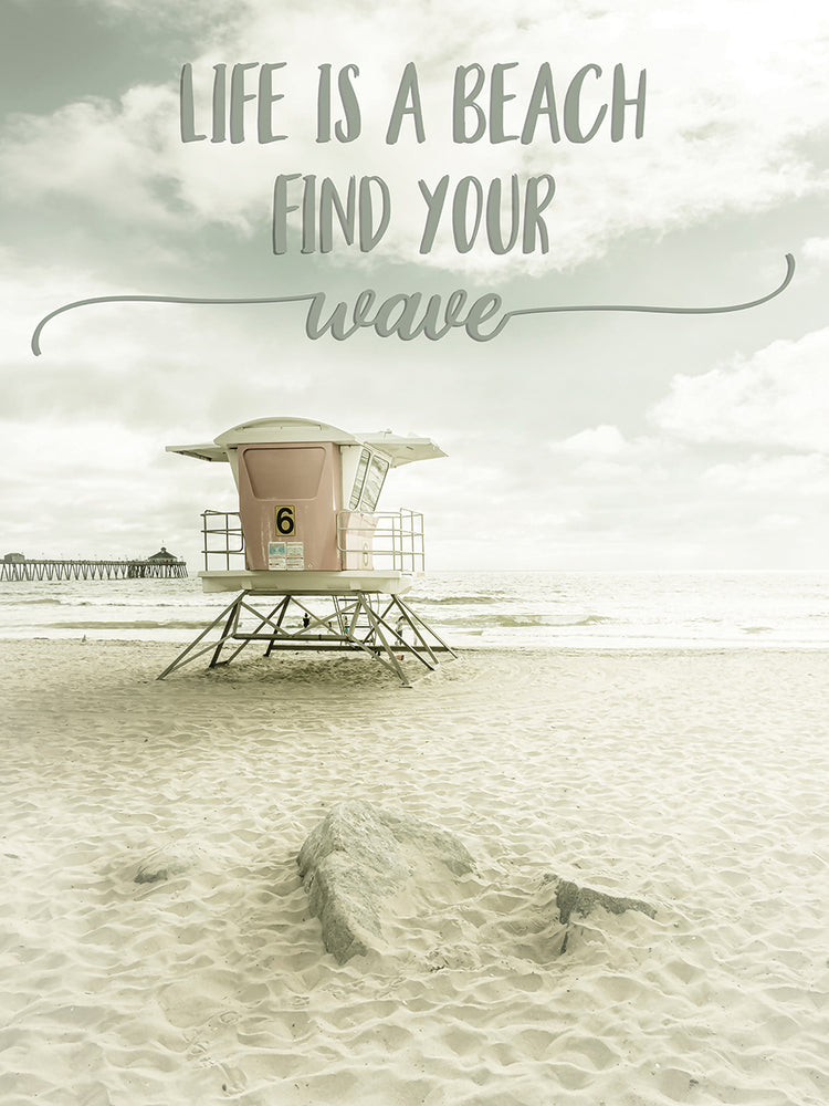 Life is a beach. Find your wave.