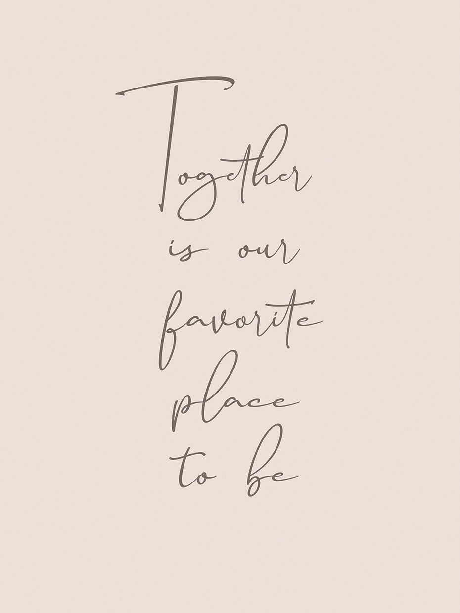 Together is our favorite place to be