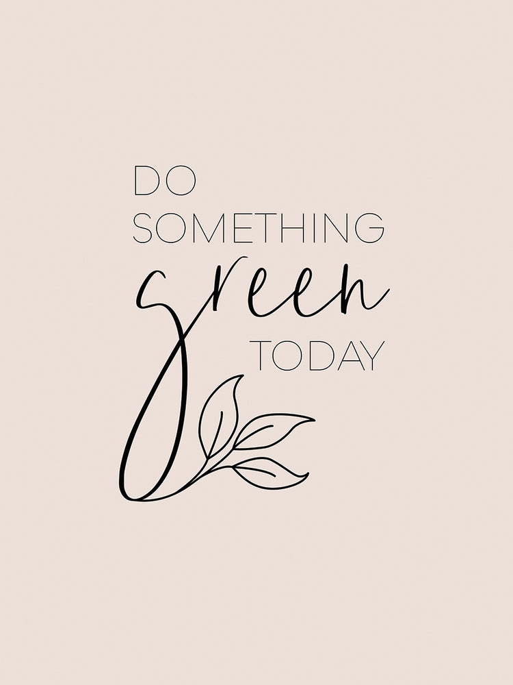 Do something green today