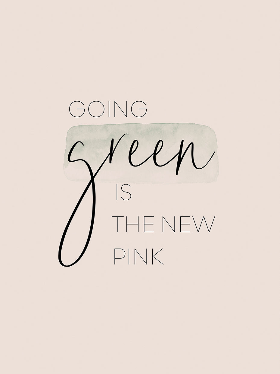 Going green is the new pink
