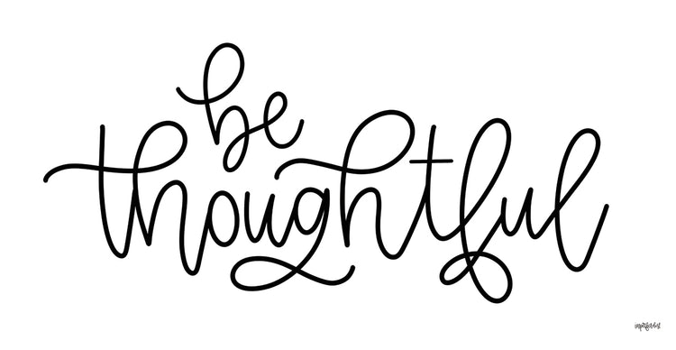 Be Thoughtful