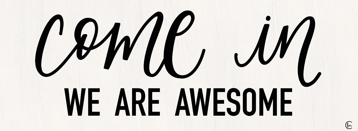 Come In - We Are Awesome