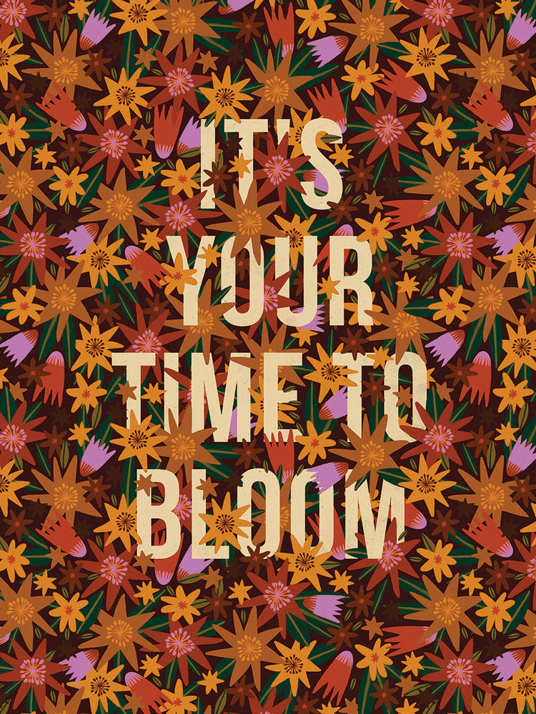 Its Your Time To Bloom