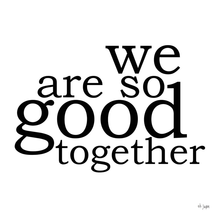We Are So Good Together