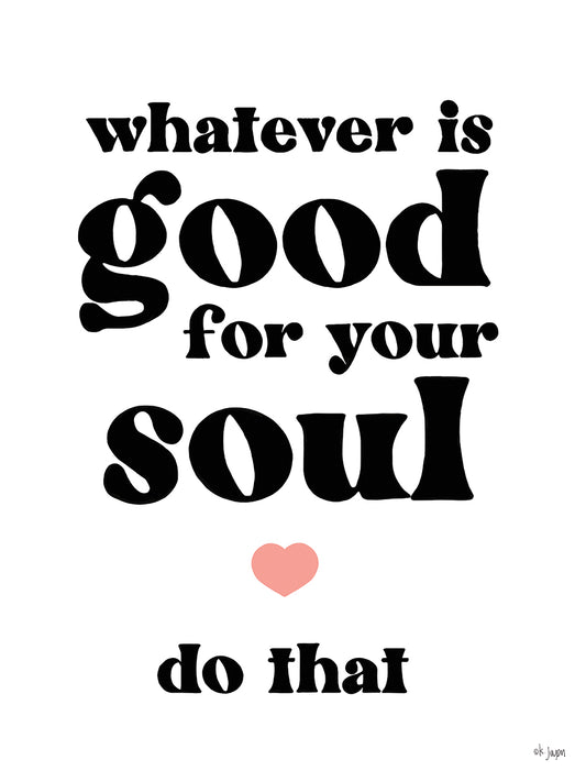 Whatever is Good for Your Soul