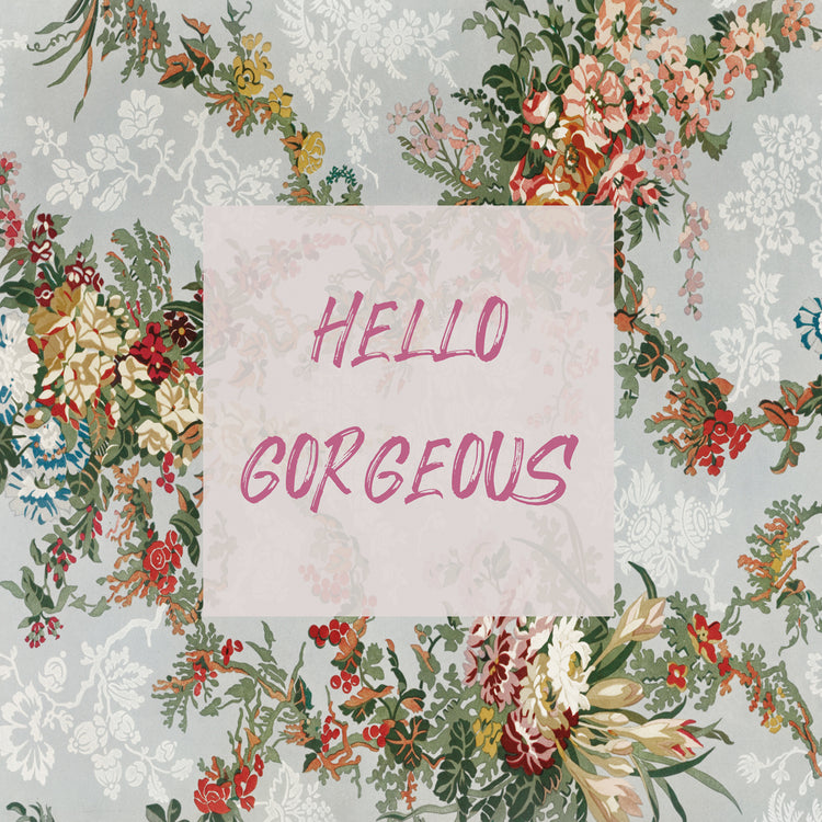 Hello Gorgeous II