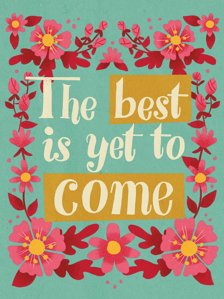 The Best is Yet To Come