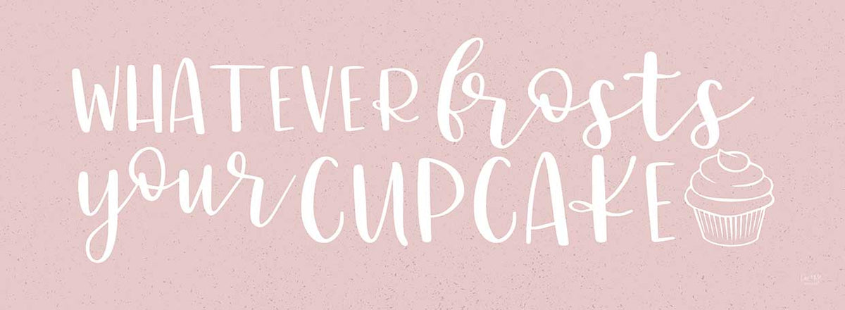 Whatever Frosts Your Cupcake