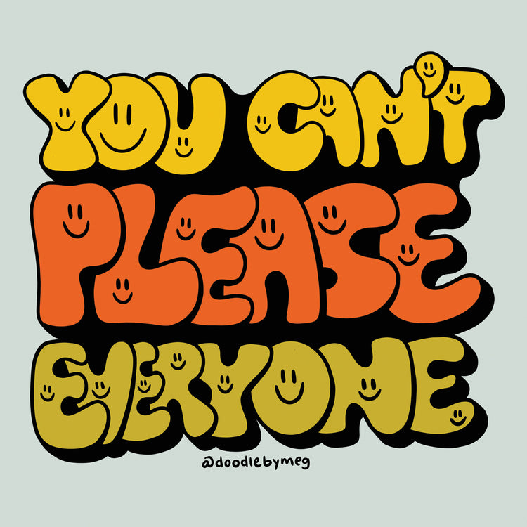 You Can't Please Everyone