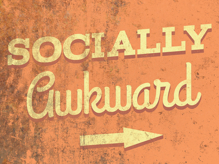 SOCIALLY AWKWARD